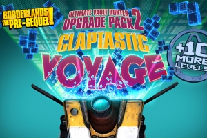 Borderlands: The Pre-Sequel - Claptastic Voyage and Ultimate Vault Hunter Upgrade Pack 2